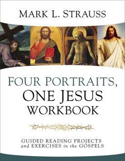 Four Portraits, One Jesus Workbook Guided Reading Projects and Exercises in the Gospels  9780310109761 Front Cover