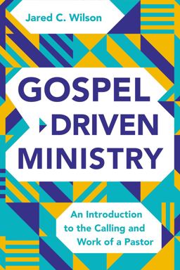 Gospel-Driven Ministry An Introduction to the Calling and Work of a Pastor  9780310111566 Front Cover