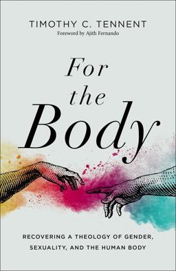 For the Body Recovering a Theology of Gender, Sexuality, and the Human Body  9780310113171 Front Cover