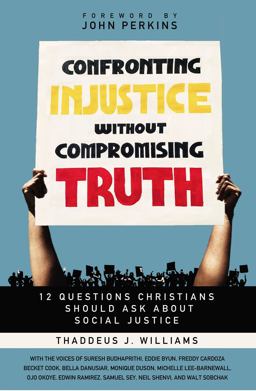 Confronting Injustice Without Compromising Truth 12 Questions Christians Should Ask about Social Justice  9780310119487 Front Cover