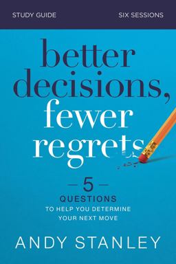 Better Decisions, Fewer Regrets Study Guide