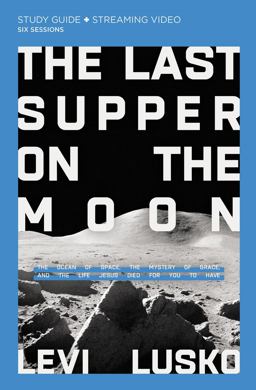 The Last Supper on the Moon Study Guide Plus Streaming Video