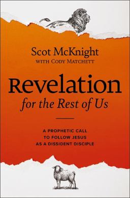 Revelation for the Rest of Us A Prophetic Call to Follow Jesus As a Dissident Disciple  9780310135784 Front Cover