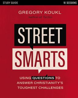 Street Smarts Study Guide Using Questions to Answer Christianity's Toughest Challenges