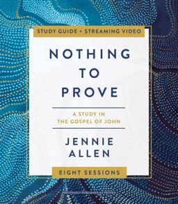 Nothing to Prove Bible Study Guide Plus Streaming Video