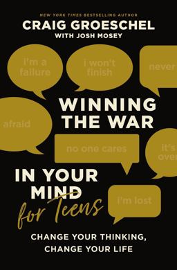 Winning the War in Your Mind for Teens Change Your Thinking, Change Your Life  9780310145448 Front Cover