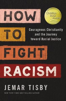 How to Fight Racism Courageous Christianity and the Journey Toward Racial Justice  9780310154358 Front Cover