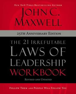 21 Irrefutable Laws of Leadership Workbook 25th Anniversary Edition Follow Them and People Will Follow You  9780310159490 Front Cover