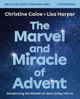 The Marvel and Miracle of Advent Study Guide Plus Streaming Video The Marvel and Miracle of Advent Study Guide Plus Streaming Video