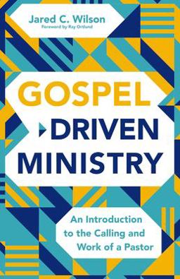 Gospel-Driven Ministry Gospel-Driven Ministry