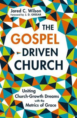 The Gospel-Driven Church The Gospel-Driven Church