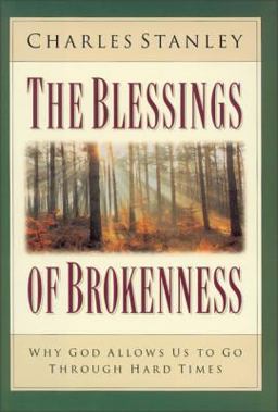 Blessings of Brokenness Why God Allows Us to Go Through Hard Times  9780310200260 Front Cover