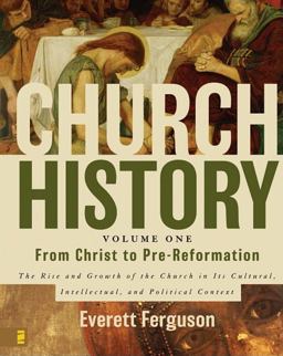 Church History From Christ to Pre-Reformation - The Rise and Growth of the Church in Its Cultural, Intellectual, and Political Context  9780310205807 Front Cover
