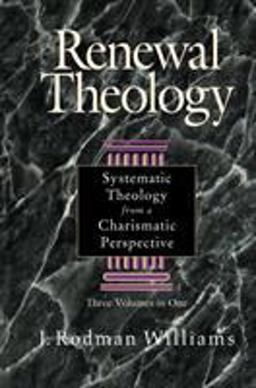 Renewal Theology Systematic Theology from a Charismatic Perspective  9780310209140 Front Cover