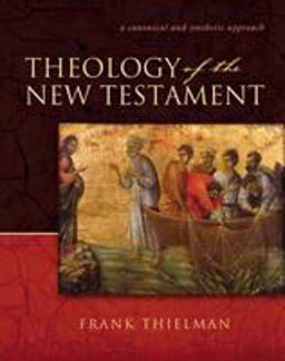 Theology of the New Testament A Canonical and Synthetic Approach  9780310211327 Front Cover