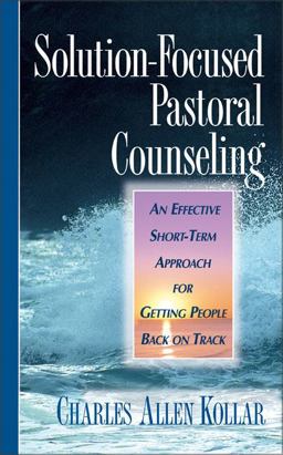 Solution Focused Pastor Counseling An Effective short-term Approach for Getting People Back on Track  9780310213468 Front Cover