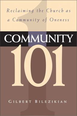 Community 101 Reclaiming the Local Church As Community of Oneness  9780310217411 Front Cover