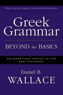 Greek Grammar Beyond the Basics An Exegetical Syntax of the New Testament  9780310218951 Front Cover