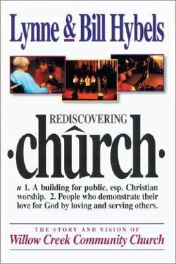 Rediscovering Church The Story and Vision of Willow Creek Community Church  9780310219279 Front Cover
