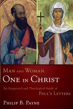 Man and Woman, One in Christ An Exegetical and Theological Study of Paul's Letters  9780310219880 Front Cover