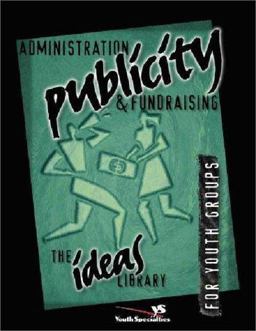Administration, Publicity, and Fundraising