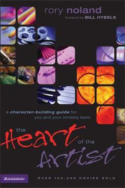 Heart of the Artist A Character-Building Guide for You and Your Ministry Team  9780310224716 Front Cover