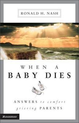 When a Baby Dies Answers to Comfort Grieving Parents  9780310225560 Front Cover