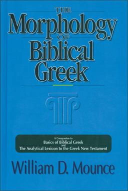 Morphology of Biblical Greek A Companion to Basics of Biblical Greek and the Analytical Lexicon to the Greek New Testament  9780310226369 Front Cover