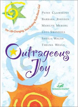 Outrageous Joy The Life-Changing, Soul-Shaking Truth about God  9780310226482 Front Cover