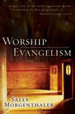 Worship Evangelism Inviting Unbelievers into the Presence of God  9780310226499 Front Cover