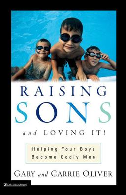 Raising Sons and Loving It! Helping Your Boys Become Godly Men  9780310228011 Front Cover
