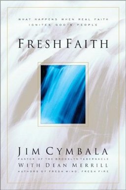 Fresh Faith : What Happens When Real Faith Ignites God's People  9780310230076 Front Cover