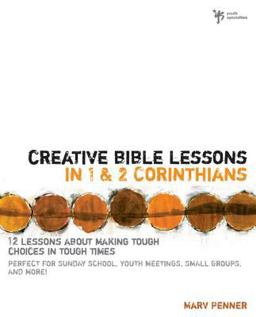 Creative Bible Lessons in 1 and 2 Corinthians 12 Lessons about Making Tough Choices in Tough Times  9780310230946 Front Cover