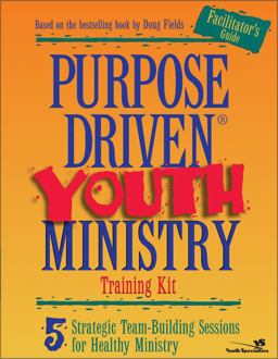 Purpose Driven Youth Ministry 5 Strategic Team-Building Sessions for Healthy Ministry  9780310231080 Front Cover