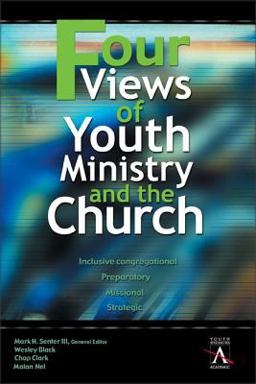 Four Views of Youth Ministry and the Church Inclusive Congregational, Preparatory, Missional, Strategic  9780310234050 Front Cover