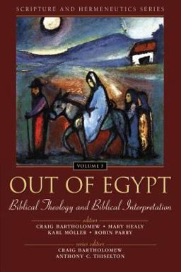 Out of Egypt Biblical Theology and Biblical Interpretation  9780310234159 Front Cover
