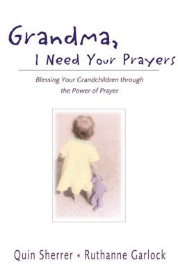 Grandma, I Need Your Prayers Blessing Your Grandchildren Through the Power of Prayer  9780310240266 Front Cover