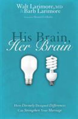 His Brain, Her Brain How Divinely Designed Differences Can Strengthen Your Marriage  9780310240280 Front Cover