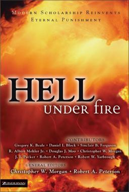 Hell under Fire Modern Scholarship Reinvents Eternal Punishment  9780310240419 Front Cover