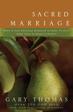 Sacred Marriage What If God Designed Marriage to Make Us Holy More Than to Make Us Happy?  9780310242826 Front Cover