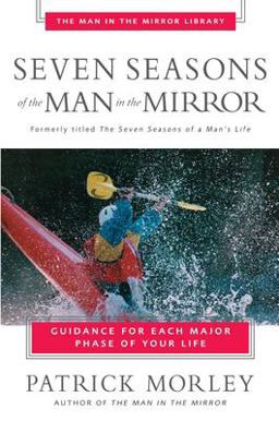 Seven Seasons of the Man in the Mirror Guidance for Each Major Phase of Your Life  9780310243076 Front Cover