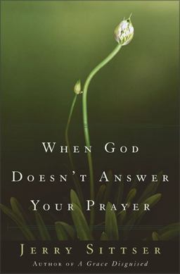 When God Doesn't Answer Your Prayer Insights to Keep You Praying with Greater Faith and Deeper Hope  9780310243267 Front Cover