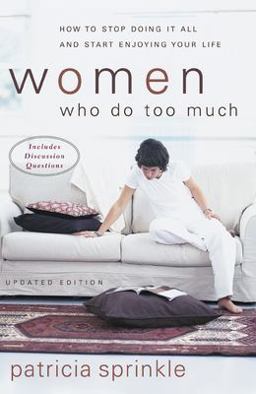 Women Who Do Too Much How to Stop Doing It All and Start Enjoying Your Life  9780310246374 Front Cover
