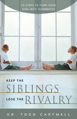 Keep the Siblings Lose the Rivalry 10 Steps to Turn Your Kids into Teammates  9780310246800 Front Cover