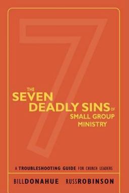 Seven Deadly Sins of Small Group Ministry A Troubleshooting Guide for Church Leaders  9780310247067 Front Cover