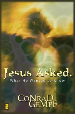 Jesus Asked What He Wanted to Know  9780310247739 Front Cover