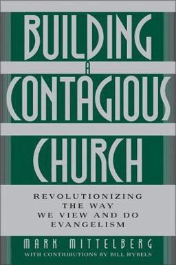 Building a Contagious Church Revolutionizing the Way We View and Do Evangelism  9780310250005 Front Cover
