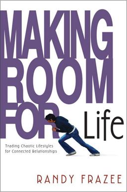 Making Room for Life Trading Chaotic Lifestyles for Connected Relationships  9780310250166 Front Cover
