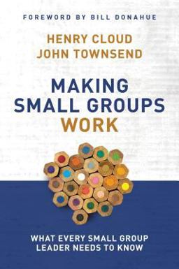 Making Small Groups Work What Every Small Group Leader Needs to Know  9780310250289 Front Cover