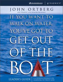 If You Want to Walk on Water, You've Got to Get Out of the Boat